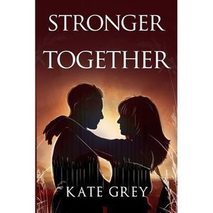 Stronger Together -- Kate Grey